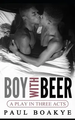 Il ragazzo con la birra: un romanzo gay nero - Boy with Beer: A Black Gay Romance