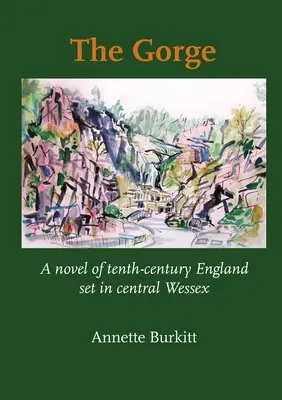 La gola: un romanzo dell'Inghilterra del X secolo ambientato nel Wessex centrale - The Gorge: A Novel of Tenth-Century England set in Central Wessex