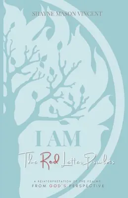 IO SONO, I Salmi a lettere rosse: Una reinterpretazione dei Salmi dal punto di vista di Dio - I AM, The Red Letter Psalms: A Reinterpretation of the Psalms from God's Perspective