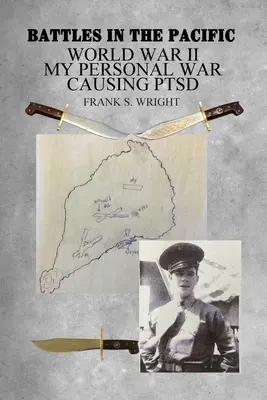 Battaglie nel Pacifico: Seconda guerra mondiale: La mia guerra personale che causa PTSD - Battles in the Pacific: World War II: My Personal War Causing PTSD