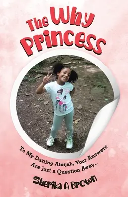 La principessa dei perché: Alla mia cara Aleijah, le tue risposte sono solo una domanda... - The Why Princess: To My Darling Aleijah, Your Answers Are Just a Question Away...