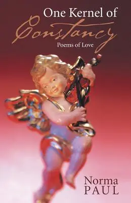 Un chicco di costanza: Poesie d'amore - One Kernel of Constancy: Poems of Love