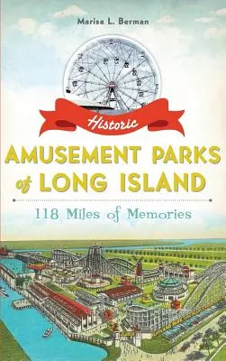 Parchi di divertimento storici di Long Island: 118 miglia di ricordi - Historic Amusement Parks of Long Island: 118 Miles of Memories