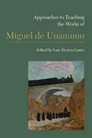 Approcci all'insegnamento delle opere di Miguel de Unamuno - Approaches to Teaching the Works of Miguel de Unamuno