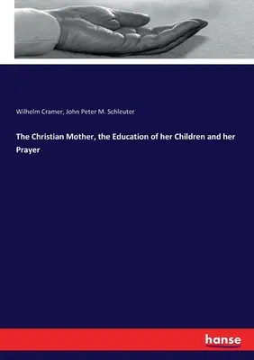 La madre cristiana, l'educazione dei suoi figli e la sua preghiera - The Christian Mother, the Education of her Children and her Prayer