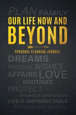 La nostra vita adesso e oltre: Diario di pianificazione personale - Our Life Now and Beyond: Personal Planning Journal