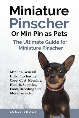 Pinscher in miniatura o Min Pin come animali domestici: Informazioni generali sui Min Pin, acquisto, cura, costi, mantenimento, salute, forniture, cibo, allevamento e altro ancora! Il - Miniature Pinscher Or Min Pin as Pets: Min Pin General Info, Purchasing, Care, Cost, Keeping, Health, Supplies, Food, Breeding and More Included! The