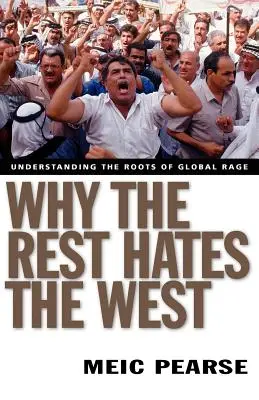 Perché il resto odia l'Occidente: Capire le radici della rabbia globale - Why the Rest Hates the West: Understanding the Roots of Global Rage