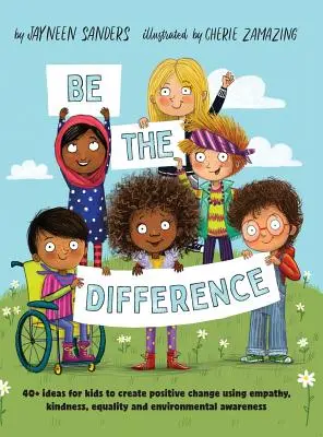 Fai la differenza: 40+ idee per i bambini per creare un cambiamento positivo usando l'empatia, la gentilezza, l'uguaglianza e la consapevolezza ambientale - Be the Difference: 40+ ideas for kids to create positive change using empathy, kindness, equality and environmental awareness