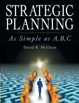 Pianificazione strategica: Semplice come A, B, C - Strategic Planning: As Simple as A, B, C
