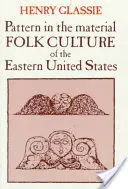 Il modello nella cultura popolare materiale degli Stati Uniti orientali - Pattern in the Material Folk Culture of the Eastern United States