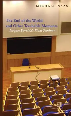 La fine del mondo e altri momenti di insegnamento: Il seminario finale di Jacques Derrida - The End of the World and Other Teachable Moments: Jacques Derrida's Final Seminar