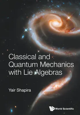Meccanica classica e quantistica con le algebre di Lie - Classical and Quantum Mechanics with Lie Algebras