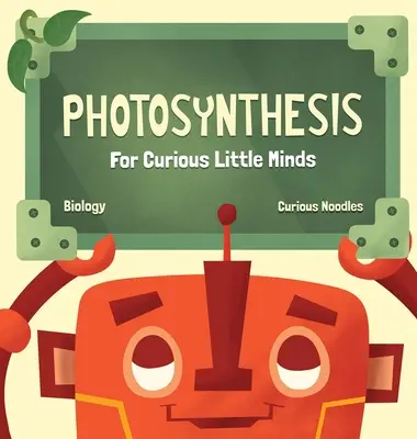 Fotosintesi: Per piccole menti curiose - Photosynthesis: For Curious Little Minds
