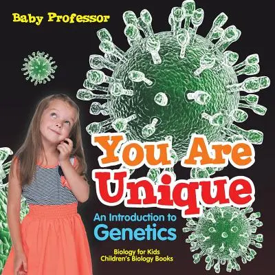 Tu sei unico: Introduzione alla genetica - Biologia per ragazzi - Libri di biologia per bambini - You Are Unique: An Introduction to Genetics - Biology for Kids Children's Biology Books