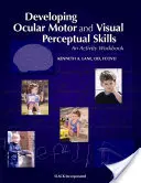 Sviluppare le abilità oculo-motorie e visuo-percettive: Un quaderno di attività - Developing Ocular Motor and Visual Perceptual Skills: An Activity Workbook