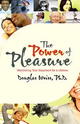 Il potere del piacere: massimizzare il piacere per tutta la vita - The Power of Pleasure: Maximizing Your Enjoyment for a Lifetime
