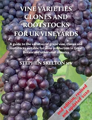 Varietà di vite, cloni e portainnesti per i vigneti del Regno Unito 2a edizione - Vine Varieties, Clones and Rootstocks for UK Vineyards 2nd Edition