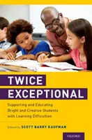 Due volte eccezionali: Sostenere ed educare studenti brillanti e creativi con difficoltà di apprendimento - Twice Exceptional: Supporting and Educating Bright and Creative Students with Learning Difficulties