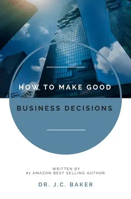 Come prendere buone decisioni commerciali - How to Make Good Business Decisions