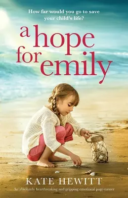 Una speranza per Emily: Un romanzo emotivo assolutamente straziante e avvincente - A Hope for Emily: An absolutely heartbreaking and gripping emotional page turner