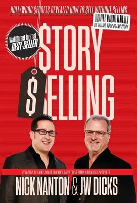 Vendere storie: I segreti di Hollywood svelati: Come vendere senza vendere - Story Selling: Hollywood Secrets Revealed: How to Sell Without Selling