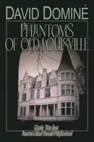 Fantasmi della vecchia Louisville: Racconti fantasma dal quartiere più infestato d'America - Phantoms of Old Louisville: Ghostly Tales from America's Most Haunted Neighborhood