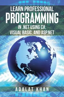 Imparare la programmazione professionale in .Net utilizzando C#, Visual Basic e Asp.Net - Learn Professional Programming in .Net Using C#, Visual Basic, and Asp.Net