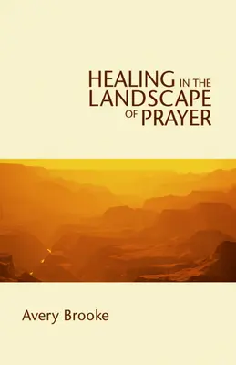 La guarigione nel paesaggio della preghiera - Healing in the Landscape of Prayer
