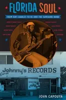 Florida Soul: da Ray Charles a Kc e alla Sunshine Band - Florida Soul: From Ray Charles to Kc and the Sunshine Band