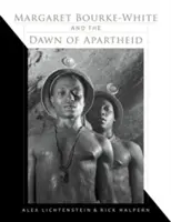 Margaret Bourke-White e l'alba dell'Apartheid - Margaret Bourke-White and the Dawn of Apartheid