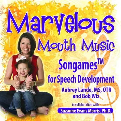 Meravigliosa musica per la bocca: Canzoni per lo sviluppo del linguaggio - Marvelous Mouth Music: Songames for Speech Development