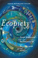 Ecopietà: I media verdi e il dilemma della virtù ambientale - Ecopiety: Green Media and the Dilemma of Environmental Virtue