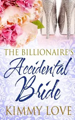 La sposa accidentale del miliardario - The Billionaire's Accidental Bride