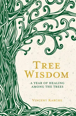 La saggezza degli alberi: Un anno di guarigione tra gli alberi - Tree Wisdom: A Year of Healing Among the Trees