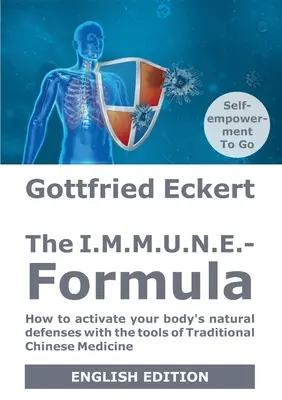 La formula I.M.M.U.N.E: Come attivare le difese naturali dell'organismo con gli strumenti della Medicina Tradizionale Cinese - The I.M.M.U.N.E.-Formula: How to activate your body's natural defenses with the tools of Traditional Chinese Medicine