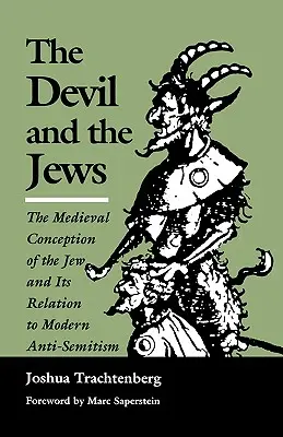 Il diavolo e gli ebrei: La concezione medievale dell'ebreo e il suo rapporto con l'antisemitismo moderno - The Devil and the Jews: The Medieval Conception of the Jew and Its Relation to Modern Anti-Semitism