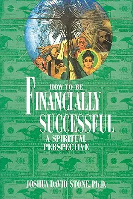 Come avere successo finanziario: Una prospettiva spirituale - How to Be Financially Successful: A Spiritual Perspective