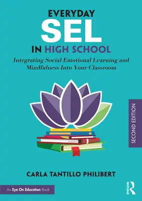 Il Sel quotidiano nelle scuole superiori: Integrare l'apprendimento socio-emotivo e la mindfulness nella vostra classe - Everyday Sel in High School: Integrating Social Emotional Learning and Mindfulness Into Your Classroom