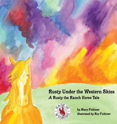 Rusty sotto i cieli dell'Ovest: Un racconto di Rusty il cavallo del ranch - Rusty Under the Western Skies: A Rusty the Ranch Horse Tale