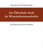 Das ffentliche Recht fr Wirtschaftswissenschaftler: Un manuale di diritto amministrativo - Das ffentliche Recht fr Wirtschaftswissenschaftler: Ein klausurorientiertes Lehrbuch