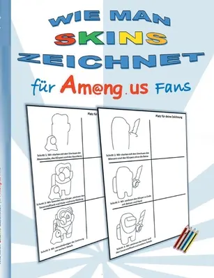 Come disegnare le skin per i fan di Am@ng.us: libro da colorare, disegnare, imparare, colorare, app, gioco per computer, libro gioco, noi, bambini, Impostor, Crewmate, danno - Wie man Skins zeichnet fr Am@ng.us Fans: Malbuch, zeichnen, lernen, ausmalen, App, Computerspiel, Spielebuch, us, Kinder, Impostor, Crewmate, Beschf