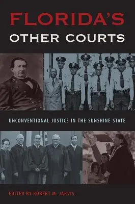 Gli altri tribunali della Florida: Giustizia non convenzionale nello Stato del sole - Florida's Other Courts: Unconventional Justice in the Sunshine State