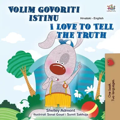 Amo dire la verità (Libro bilingue inglese croato per bambini) - I Love to Tell the Truth (Croatian English Bilingual Children's Book)