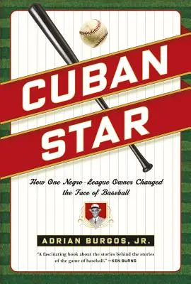 Stella cubana: Come un proprietario della Negro-League ha cambiato il volto del baseball - Cuban Star: How One Negro-League Owner Changed the Face of Baseball