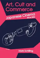 Arte, culto e commercio: Il cinema giapponese dal 2000 - Art, Cult and Commerce: Japanese Cinema Since 2000