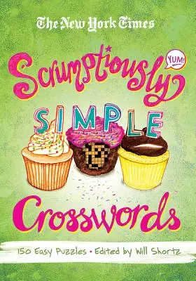 I cruciverba del New York Times: 75 cruciverba facili e impegnativi - New York Times Scrumptiously Simple Crosswords