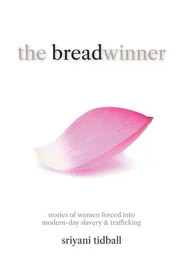 Il capofamiglia: Storie di donne costrette alla schiavitù moderna e al traffico di esseri umani - The Breadwinner: Stories of Women Forced into Modern-day Slavery and Trafficking