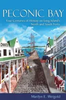 La baia di Peconic: Quattro secoli di storia sulle forcelle settentrionali e meridionali di Long Island - Peconic Bay: Four Centuries of History on Long Island's North and South Forks
