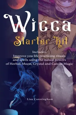 Wicca: Starter Kit: Migliora la tua vita praticando rituali e incantesimi utilizzando i poteri naturali delle erbe, della luna, dei cristalli e dei barattoli. - Wicca: Starter Kit: Improve your life practicing rituals and spells using the natural powers of Herbal, Moon, Crystal and Can